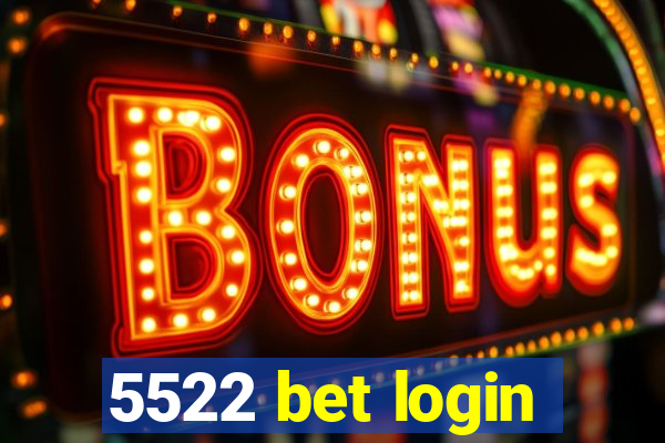 5522 bet login